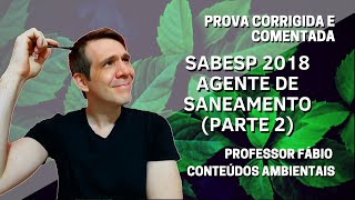 QUESTÕES RESPONDIDAS E COMENTADAS CONCURSO SABESP 2018  AGENTE DE SANEAMENTO  PARTE 2 [upl. by Tebor]