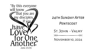 St John  Valmy — 24th Sunday after Pentecost  900 AM  November 10 2024 [upl. by Petua]