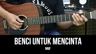 Benci Untuk Mencinta  Naif  Tutorial Chord Gitar Mudah Untuk Pemula dan Lirik [upl. by Delia]