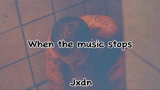 When The Music Stops  Jxdn Lyrics [upl. by Barbette]