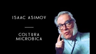 Isaac Asimov  Coltura Microbica solo audio [upl. by Zzahc893]