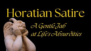 Horatian Satire A Gentle Jab at Lifes Absurdities [upl. by Eillim]