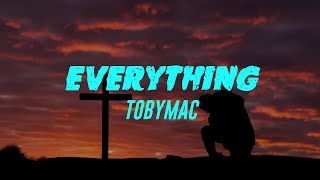 Everything Lyrics TobyMac [upl. by Eceinwahs]