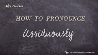 How to Pronounce Assiduously Real Life Examples [upl. by Noira]