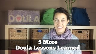 Doula Work  5 MORE Doula Lessons Learned [upl. by Nodyarb]