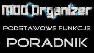 Skyrim Mod Organizer  PORADNIK  Podstawowe funkcje  Instalacja modów i inne [upl. by Aneehsat]