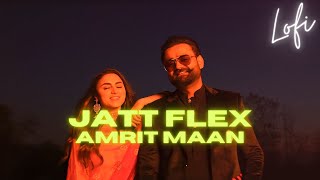 JATT FLEX  AMRIT MAAN  SLOWED amp REVERB VERSION [upl. by Adnoved]