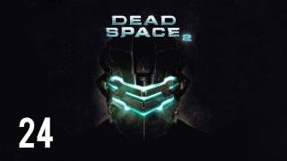 Прохождение Dead Space 2 живой коммент от alexanderplav Ч 24 [upl. by Nonnek]