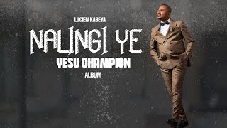 NALINGI YE lyrics by LUCIEN KABEYA [upl. by Bakemeier]