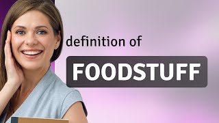 Foodstuff • FOODSTUFF meaning [upl. by Neala]