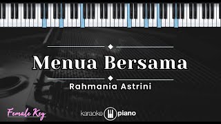 Menua Bersama  Rahmania Astrini KARAOKE PIANO  FEMALE KEY [upl. by Inalaehak]