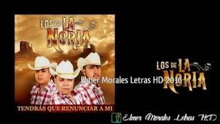 Los De La Noria  Tendrás Que Renunciar A Mi  Letra HD Estreno 2016 [upl. by Aelc]