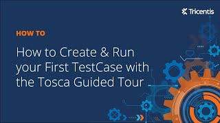 How to Create amp Run your First Test with the Tosca Guided Tour [upl. by Lesly]