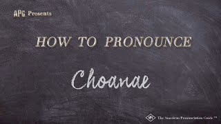 How to Pronounce Choanae Real Life Examples [upl. by Jude340]