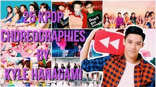 25 KPOP CHOREOGRAPHIES BY KYLE HANAGAMI [upl. by Dnamron252]