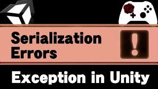 Unity Error  Serialization Errors [upl. by Eldin]