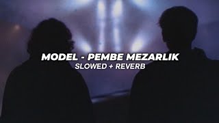 Model  Pembe Mezarlık Slowed  Reverb [upl. by Irfan]