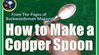 How to Make a Copper Spoon Backwoodsman Magazine Vol 38 3 p 30 [upl. by Annibo]