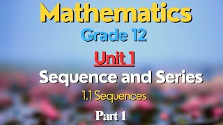 Grade 12 Mathematics unit 1 part 1  Sequence and series  Sequences [upl. by Asylem]