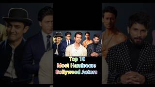 Top 10 Most Handsome Bollywood Actors 💞🥰 shortsfeed youtubeshorts viralvideo [upl. by Drucilla]