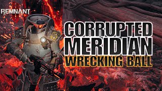 Remnant 2 Corrupted Meridian Wrecking ball Legendary Prism 100 critical chance explosive damage [upl. by Ottinger566]