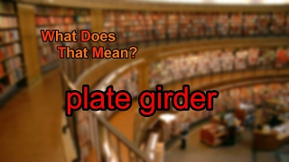 What does plate girder mean [upl. by Ahsinauj]