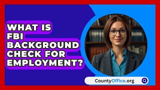 What Is FBI Background Check For Employment  CountyOfficeorg [upl. by Aihcats781]