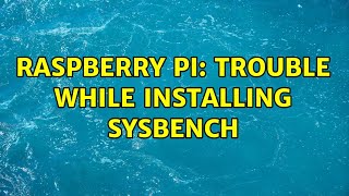 Raspberry Pi Trouble while installing sysbench [upl. by Crosse]