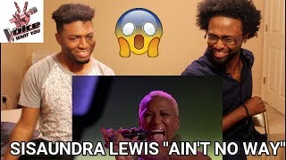 The Voice  Sisaundra Lewis Aint No Way  Blind Audition REACTION [upl. by Leirbag583]