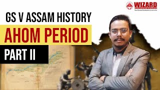 Assam History  Ahom Period  Part 2  Wizard Educational Institute [upl. by Greenwell]