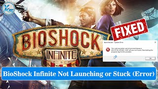 ✅ How To Fix BioShock Infinite Launching The Game Failed Black Screen Not Starting or Stuck [upl. by Elset888]