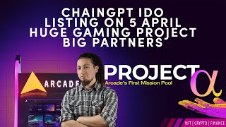 ARCADE CHAINGPT IDO LISTING ON 5 APRIL HUGE GAMING PROJECT BIG PARTNERS [upl. by Humfried]