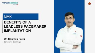 Benefits of A Leadless Pacemaker Implantation  Manipal Hospital Mukundapur [upl. by Monahan]