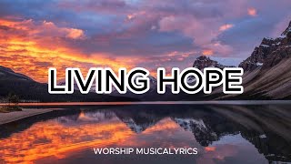 LIVING HOPE LYRICS SONG [upl. by Ahsikyt]