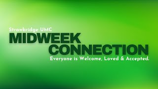 Midweek Connection  June 26 2024  Strawbridge UMC  Kingwood TX [upl. by Stimson]