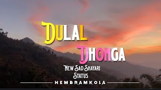 DULAL DHONGASANTALI 💔 SAD SHAYARI STATUS VIDEONEW💕SANTALI SHAYARI STATUS🌿VIDEOS [upl. by Edniya]