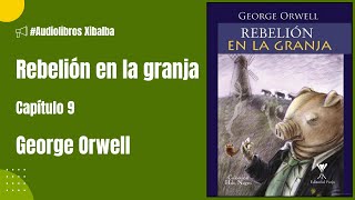 Rebelión en la granja  Capítulo 9  George Orwell  Audiolibro [upl. by Roseanna825]