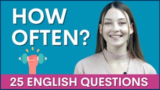 25 HOW OFTEN Interview Questions to Learn English [upl. by Wallis973]