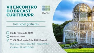 VII ENCONTRO BRCAST  CURITIBAPR25032023  TARDE [upl. by Modesty]