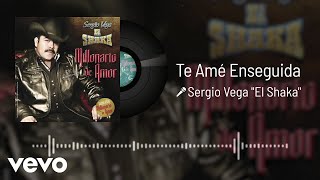 Sergio Vega quotEl Shakaquot  Te Amé Enseguida Audio [upl. by Tala]