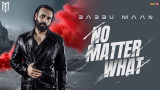 Babbu Maan  No Matter What  Latest Punjabi Song 2024 [upl. by Nagn]