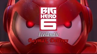 Big Hero 6  Baymax Destroy Icelandic [upl. by Laen]