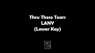 Thru These Tears  LANY Lower Key Piano Acoustic Karaoke [upl. by Ididn284]