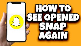 How To View Opened Snap Again On Snapchat Fast [upl. by Buttaro]