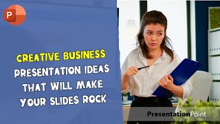 Creative Business Presentation Ideas That Will Make Your Slides Rock  PresentationPoint [upl. by Myrt]