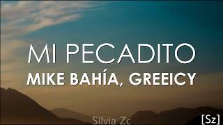 Mike Bahía amp Greeicy  Mi Pecadito Letra [upl. by Aisac]