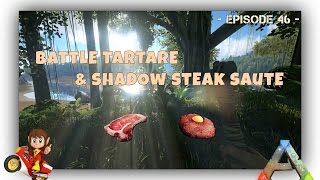 ARK Survival Evolved  FR  Tutos à Gogo   Battle Tartare amp Shadow Steak Saute   46 [upl. by Shari123]