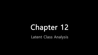 Chapter 12 Latent Class Analysis [upl. by Anolla]