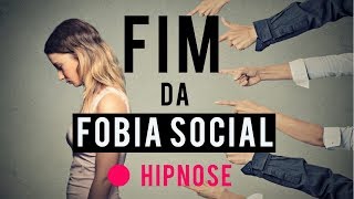 Hipnose para FOBIA SOCIAL Vença a Ansiedade Social Agora [upl. by Akialam]