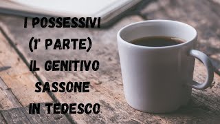 TEDESCO per italiani gli aggettivi possessivi 12 e il genitivo sassone [upl. by Oinotnas]